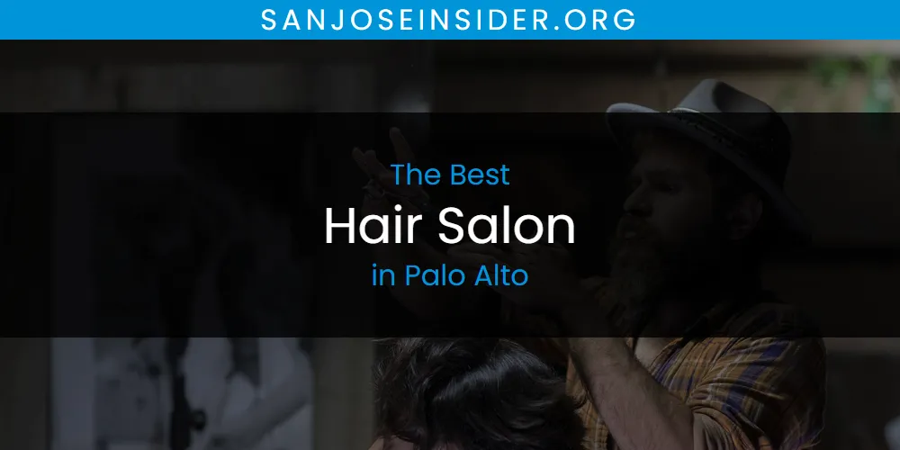 Palo Alto's Best Hair Salon [Updated 2025]