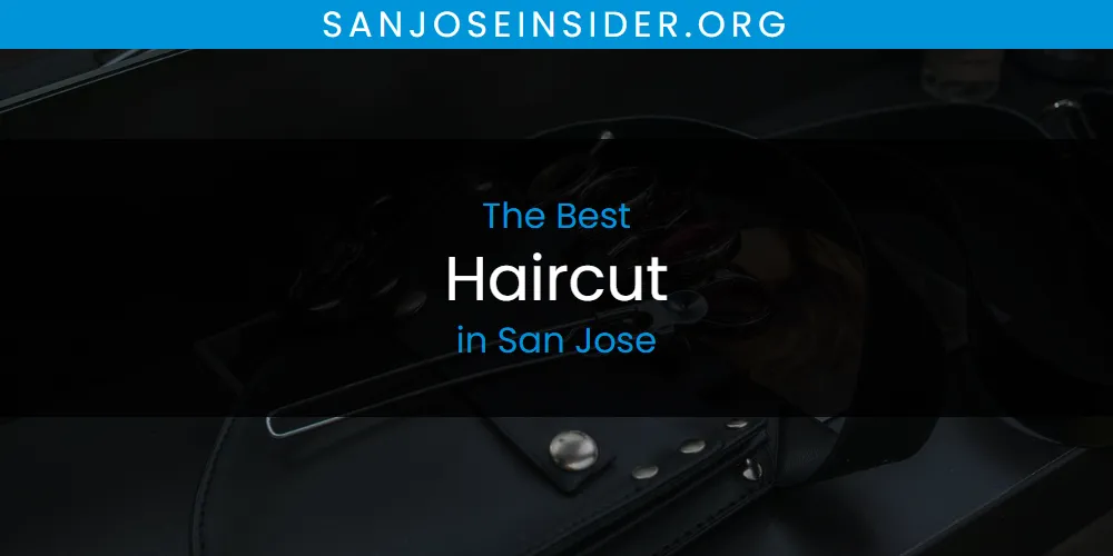 2026 Guide to Best Haircut in San Jose