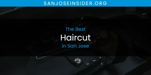 Guide to Best Haircut in San Jose