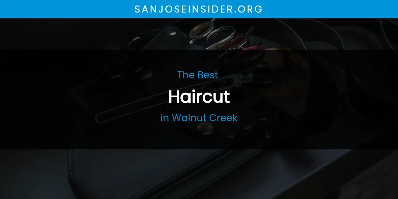 Walnut Creek's Best Haircut featured