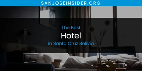 The Top-Rated Hotel in Santa Cruz Bolivia