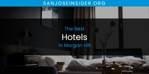 Best Hotels in Morgan Hill: Complete Guide