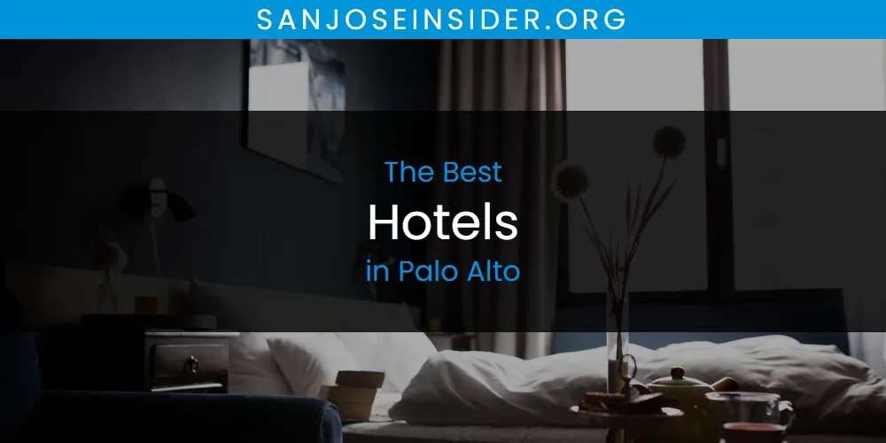 The Top-Rated Hotels in Palo Alto for 2026