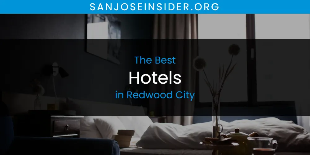Redwood City's Best Hotels [Updated 2025]
