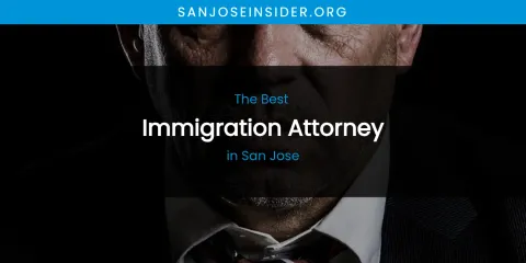 San Jose's Best Immigration Attorney