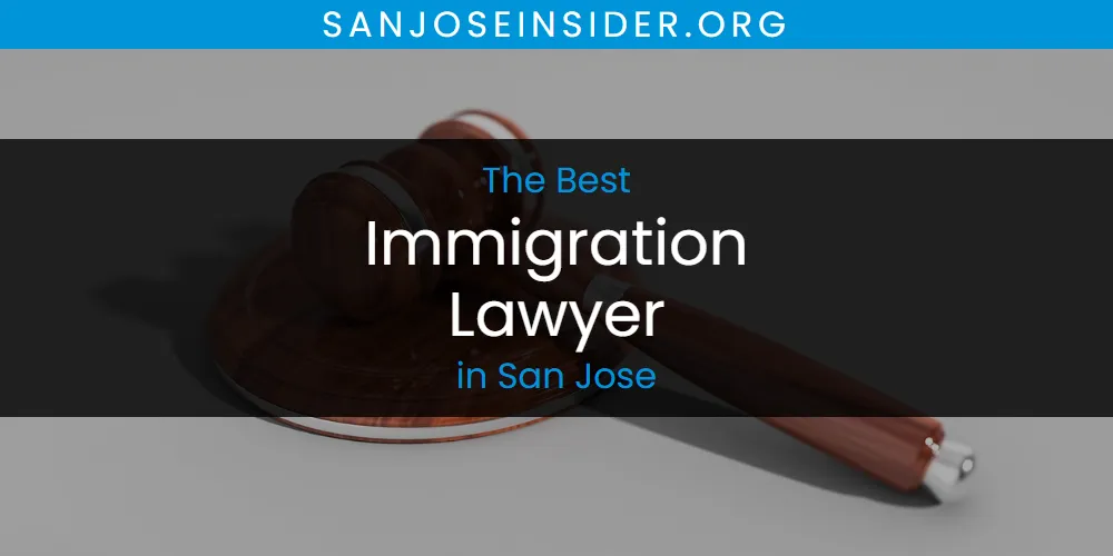 The Top-Rated Immigration Lawyer in San Jose for 2026