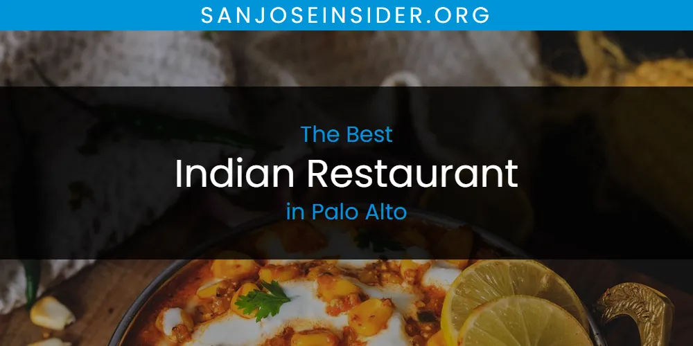 Palo Alto's Best Indian Restaurant [Updated 2025]