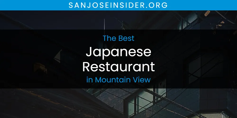 Mountain View's Best Japanese Restaurant [Updated 2025]