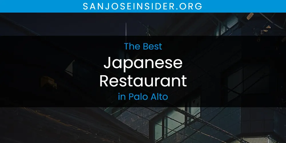 Palo Alto's Best Japanese Restaurant [Updated 2025]
