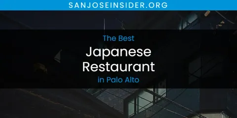 Best Japanese Restaurant in Palo Alto: Our Expert Picks