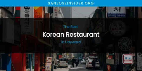 The Absolute Best Korean Restaurant in Hayward