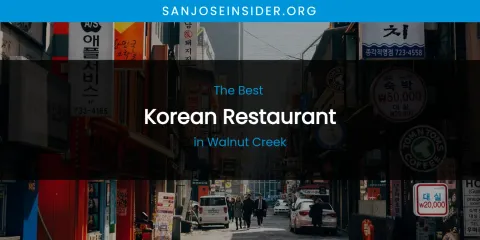Walnut Creek's Best Korean Restaurant