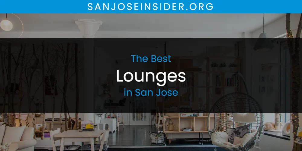 San Jose's Best Lounges [Updated 2025]