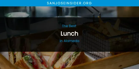 The Absolute Best Lunch in Alameda