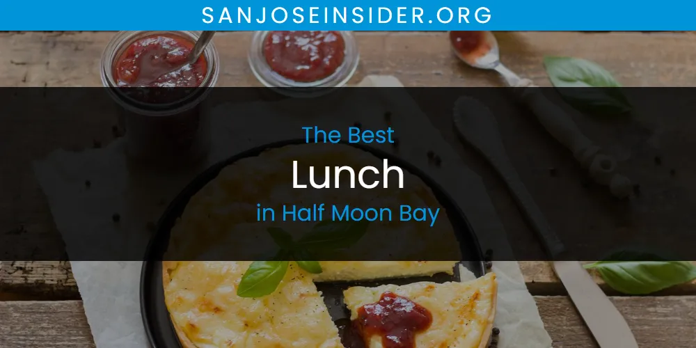 The Absolute Best Lunch in Half Moon Bay  [Updated 2025]