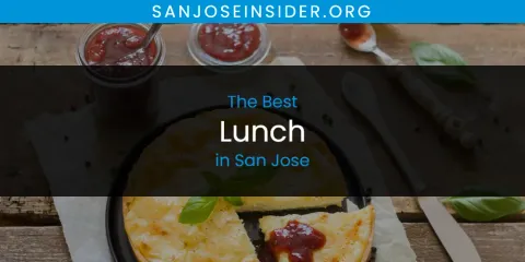 Discover the Best Lunch in San Jose