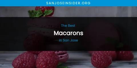 San Jose's Best Macarons