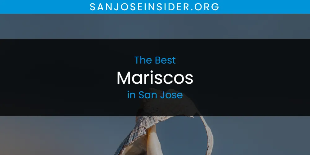 San Jose's Best Mariscos [Updated 2025]