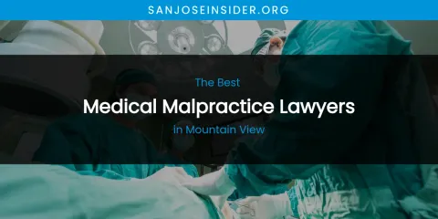 Mountain View's Best Medical Malpractice Lawyers