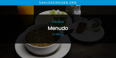The Absolute Best Menudo in Gilroy