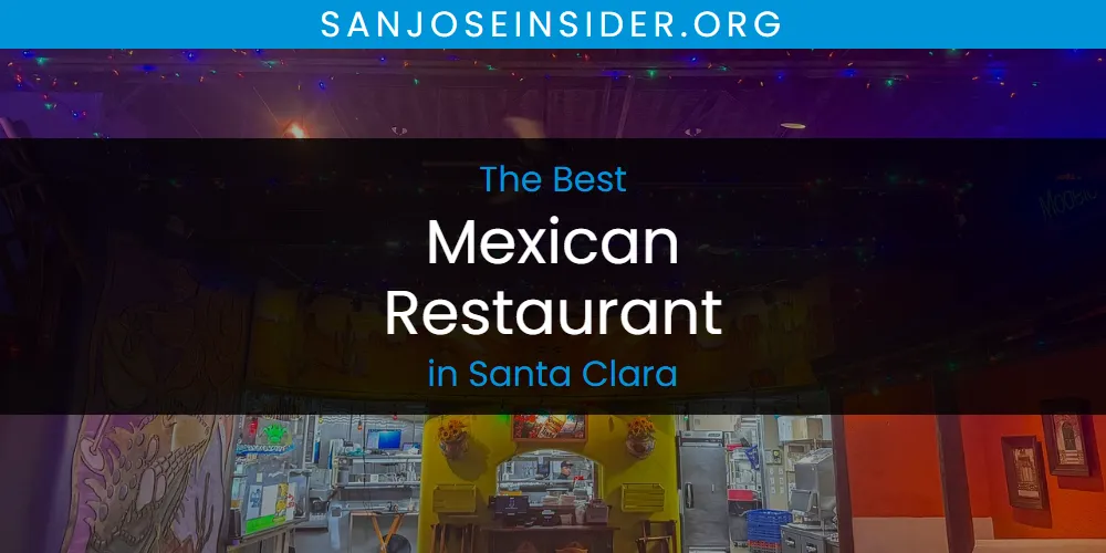Santa Clara's Best Mexican Restaurant [Updated 2025]