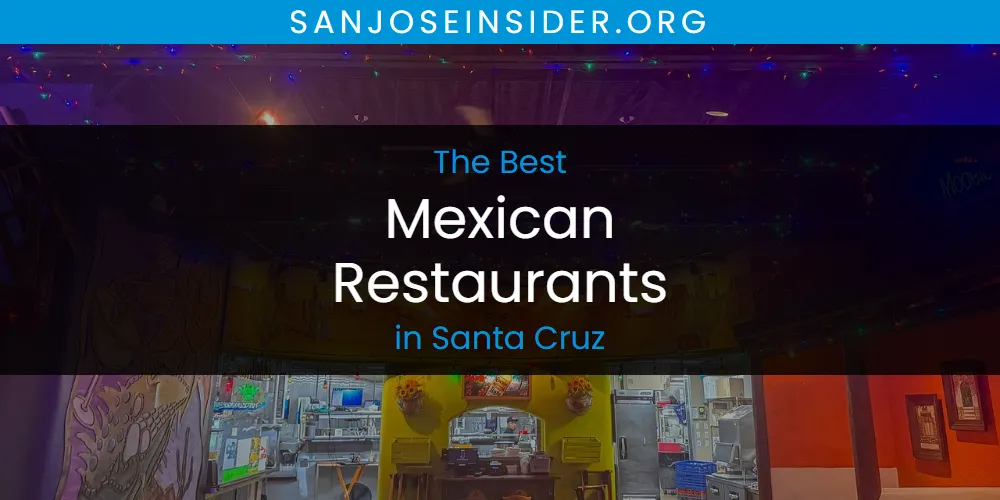 Santa Cruz's Best Mexican Restaurants [Updated 2025]
