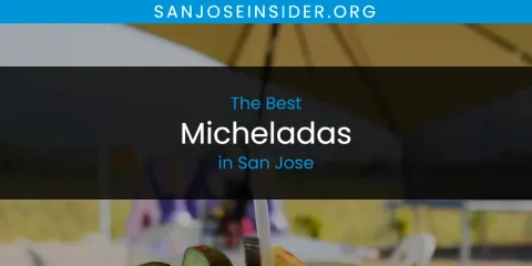 San Jose's Best Micheladas Spots