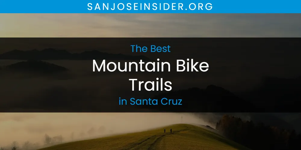 2026 Ranked: Best Mountain Bike Trails in Santa Cruz