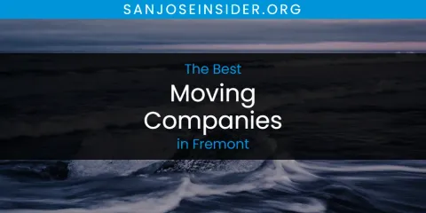 Fremont's Best Moving Companies Spots