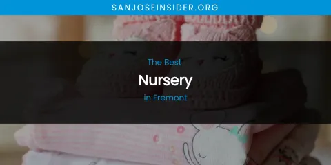 The Absolute Best Nursery in Fremont