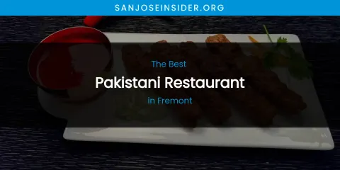 The Absolute Best Pakistani Restaurant in Fremont