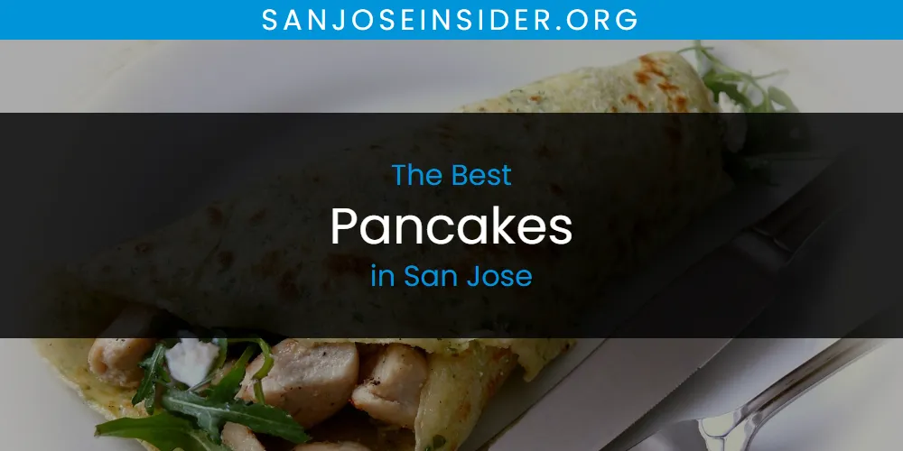 The Top-Rated Pancakes in San Jose for 2026