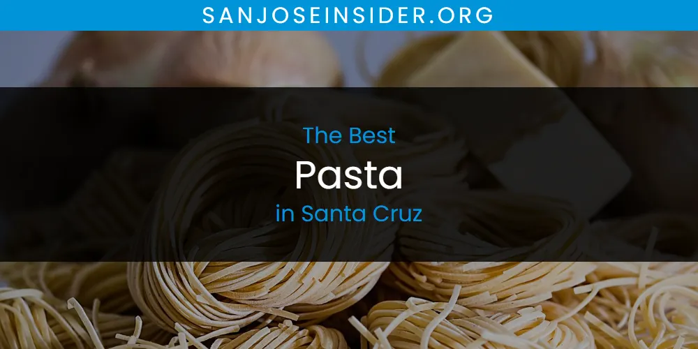 Santa Cruz's Best Pasta [Updated 2025]