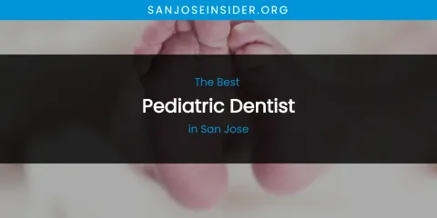 San Jose's Best Pediatric Dentist
