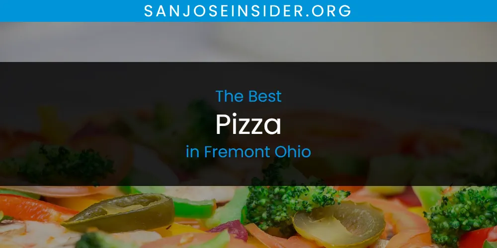 The Absolute Best Pizza in Fremont Ohio  [Updated 2025]