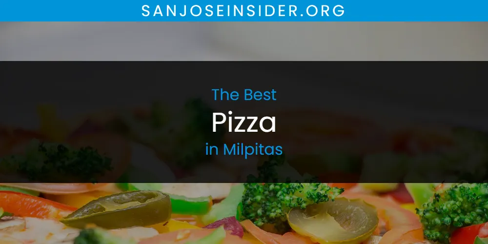 Milpitas' Best Pizza [Updated 2025]