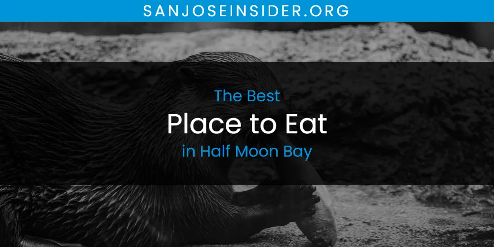 The 2026 Best Place to Eat in Half Moon Bay List