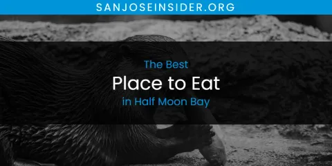The Best Place to Eat in Half Moon Bay List