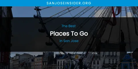 San Jose's Best Places to Go