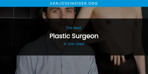 San Jose's Best Plastic Surgeon