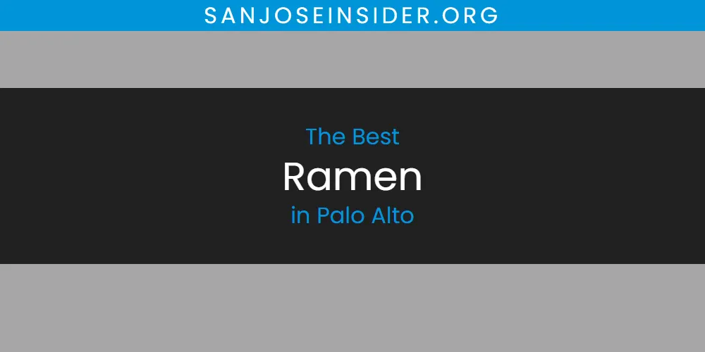 Palo Alto's Best Ramen [Updated 2025]