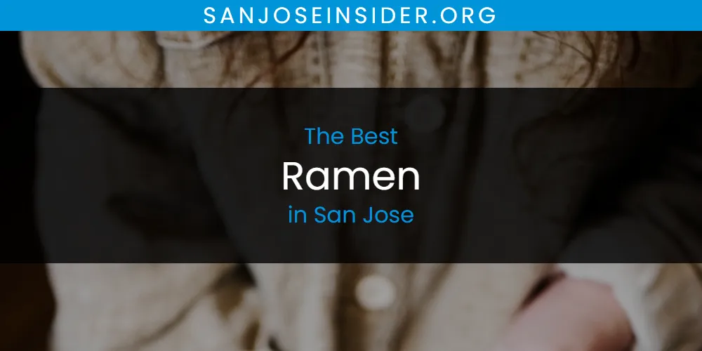 San Jose's Best Ramen [Updated 2025]