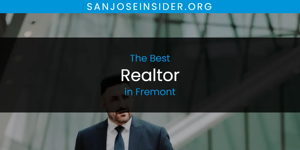 The Absolute Best Realtor in Fremont  [Updated 2025]