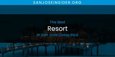 The Top-Rated Resort in San Jose Costa Rica