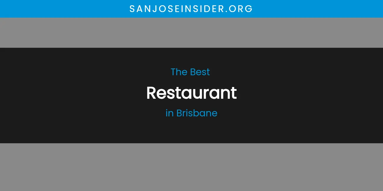 The Absolute Best Restaurant in Brisbane featured