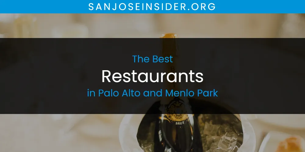 Palo Alto and Menlo Park's Best Restaurants [Updated 2025]