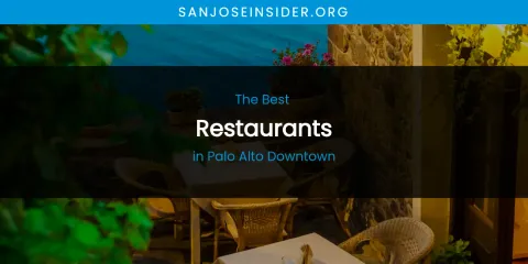 Palo Alto Downtown's Best Restaurants