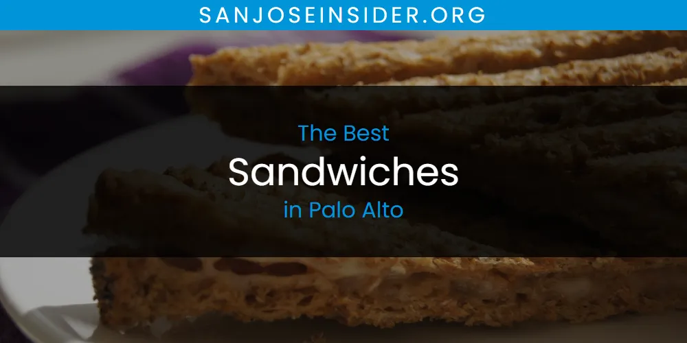 Palo Alto's Best Sandwiches [Updated 2025]
