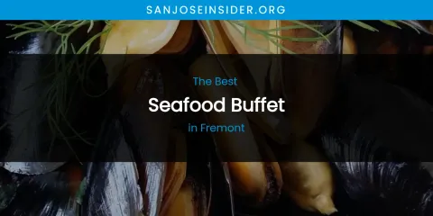 The Absolute Best Seafood Buffet in Fremont