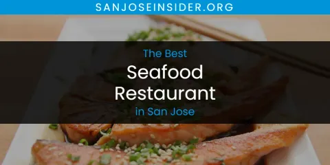 Best Seafood Restaurant in San Jose: Ultimate Guide
